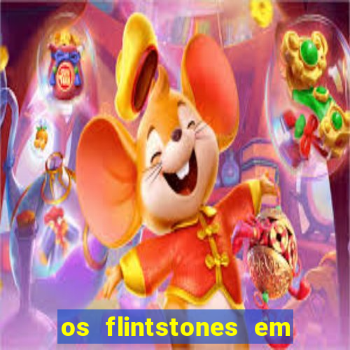 os flintstones em viva rock vegas filme completo dublado